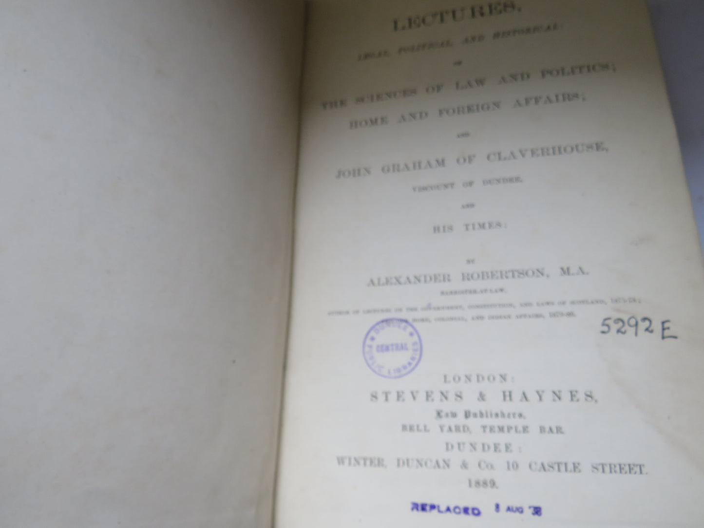Lectures, Legal, Political and Historical On The Sciences of Law and Politics; Home and Foreign Affairs; and John Graham of Claverhouse Viscount of Dundee and His Time By Alexander Robertson 1889