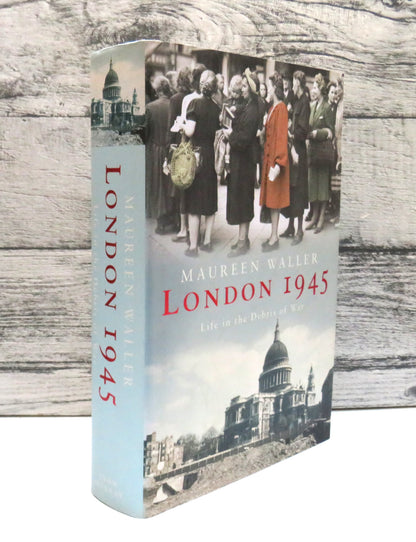 London 1945 Life In The Debris of War By Maureen Waller 2004 book front cover