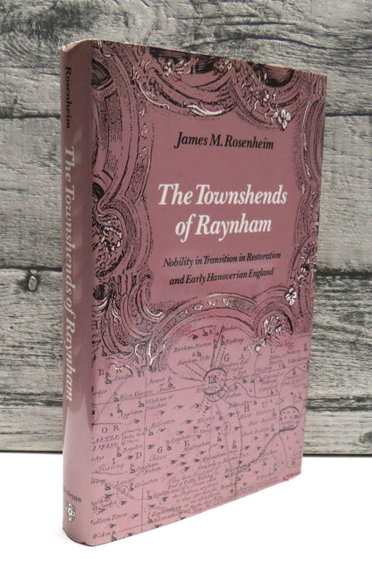 The Townshends of Raynham Nobility In Transition In Restoration and Early Hanoverian England By Jame book front cover