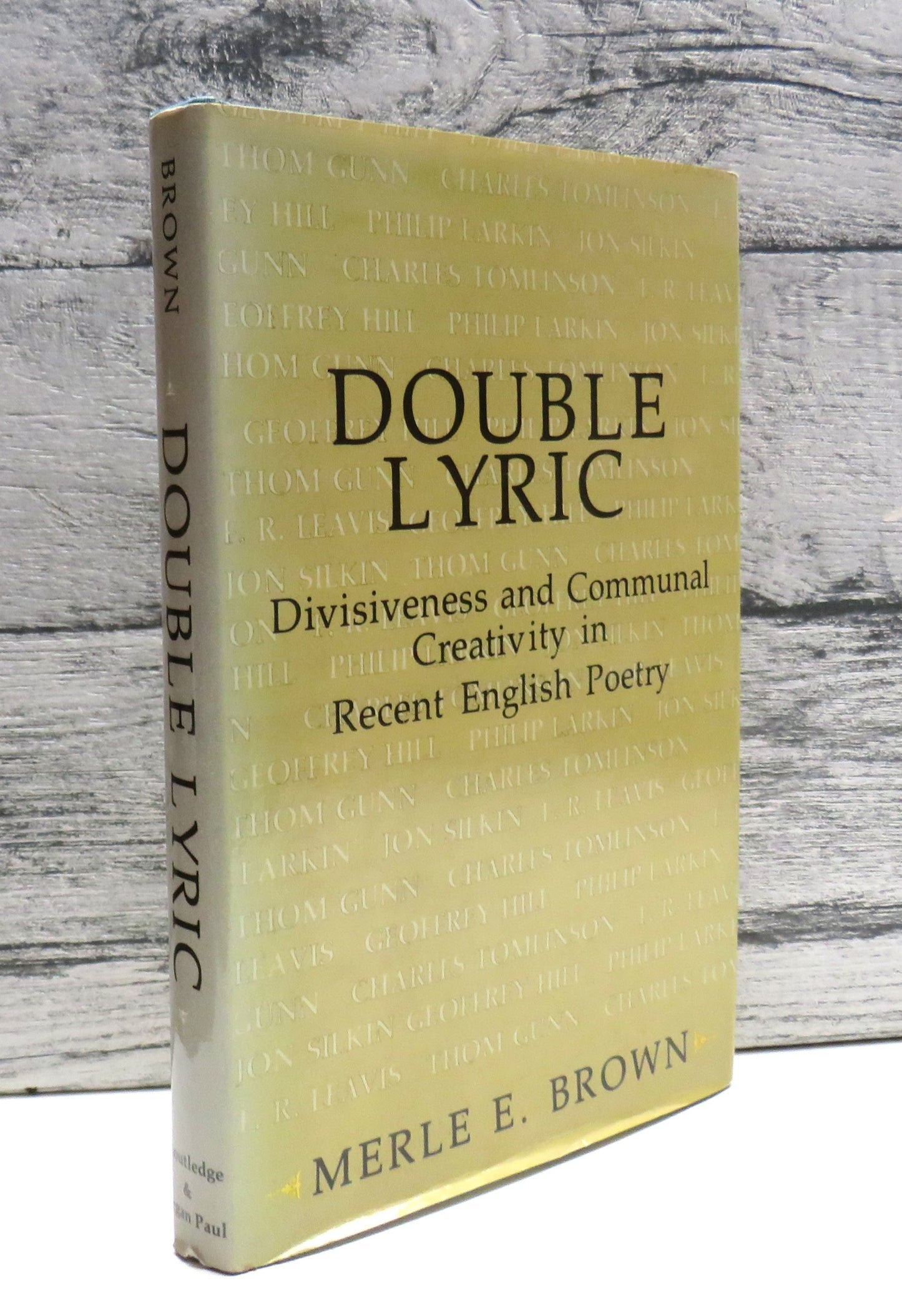 Double Lyric Divisiveness and Communal Creativity In Recent English Poetry By Merle E. Brown 1980
