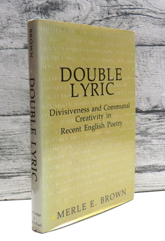 Double Lyric Divisiveness and Communal Creativity In Recent English Poetry By Merle E. Brown 1980