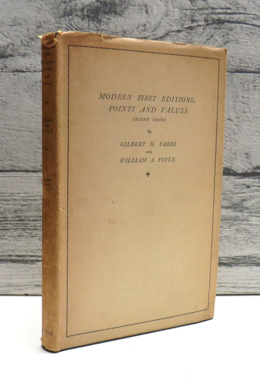 Modern First Editions: Points and Values (Second Series) By Gilbert H. Fabes and William. A. Foyle 1931 Limited Edition