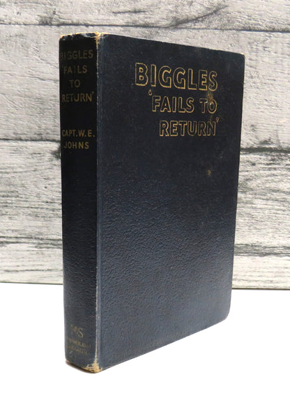 Biggles Fails To Return A Biggles Adventure By Captain W.E. Johns 1948