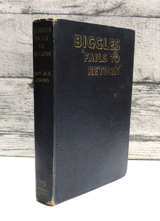 Biggles Fails To Return A Biggles Adventure By Captain W.E. Johns 1948