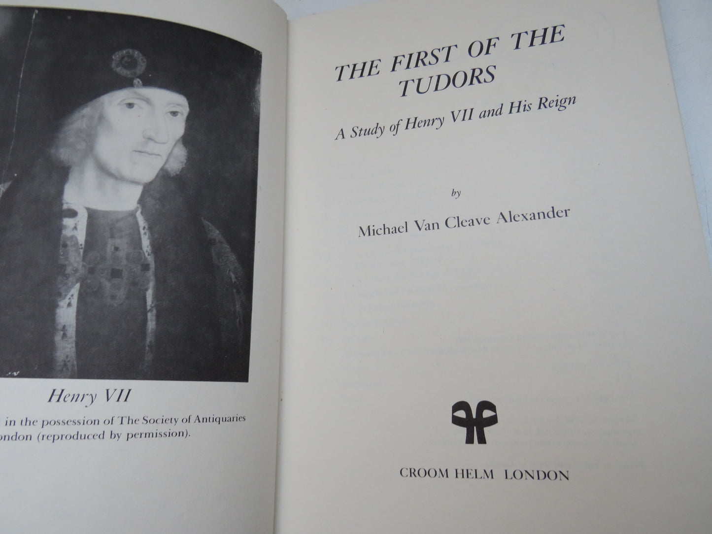The First of the Tudors A Study of Henry VII and His Reign By Michael Van Cleave Alexander 1981