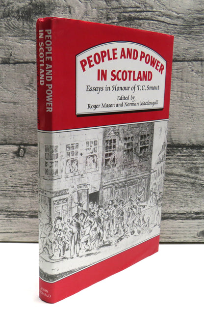 People and Power In Scotland Essays In Honour of T. C. Smout Edited By Roger Mason and Norman MacDou book front cover