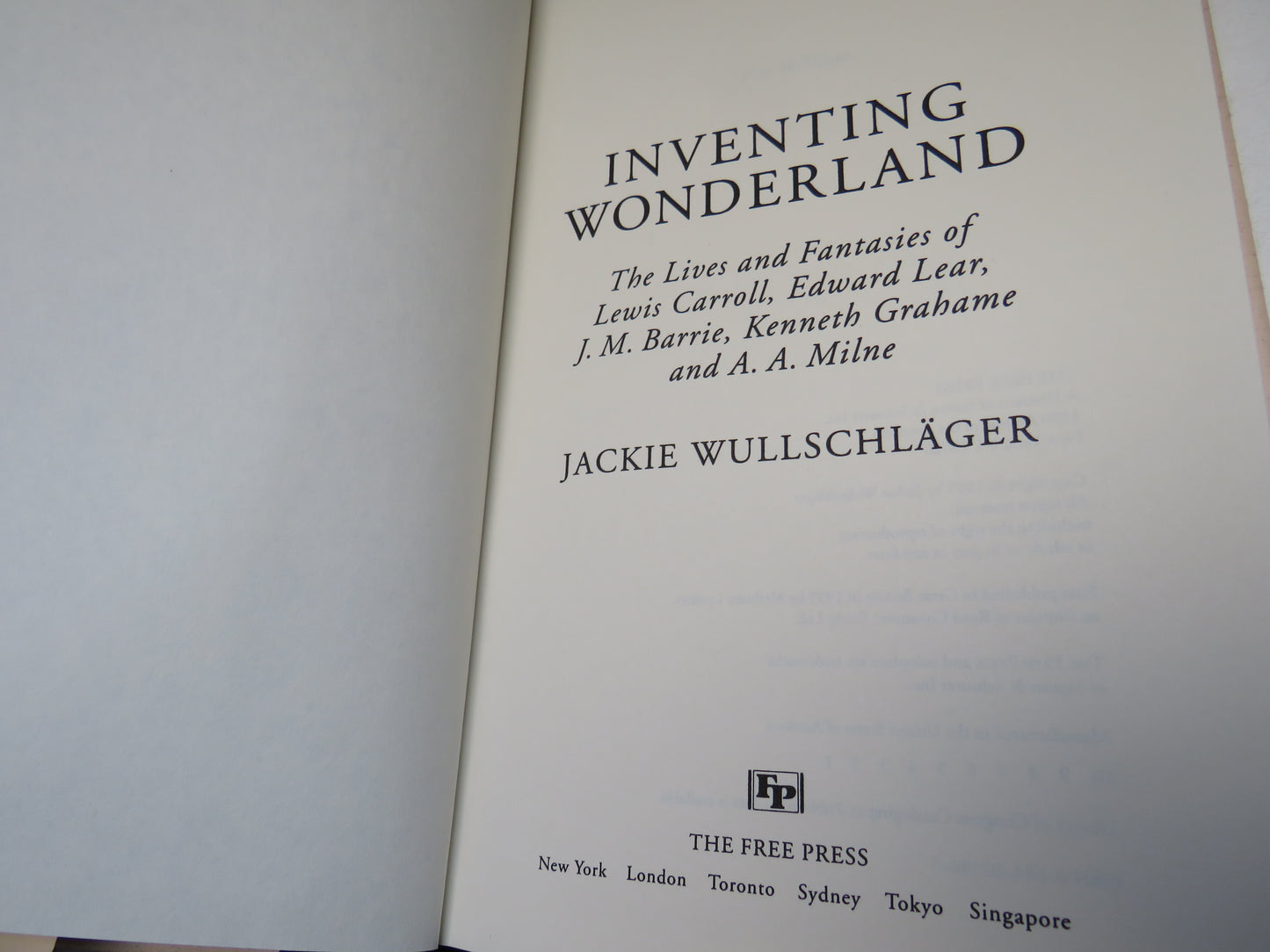 Inventing Wonderland The Lives and Fantasies of Lewis Carroll, Edward Lear, J.M. Barrie, Kenneth Grahame and A. A. Milne By Jackie Wullschlager 1995