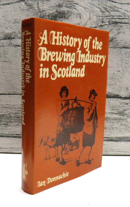 A History of the Brewing Industry in Scotland by Ian Donnachie, 1979, Vintage Scottish Book book front cover