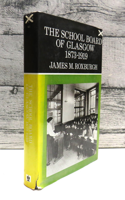 The School Board of Glasgow 1873-1919 By James M Roxburgh 1971 book front cover