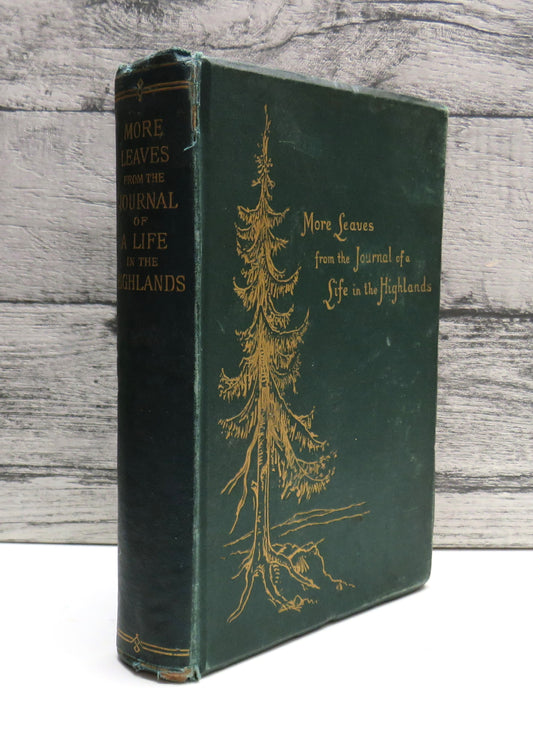 More Leaves From The Journal of A Life In The Highlands From 1862 to 1882 2nd edition 1884