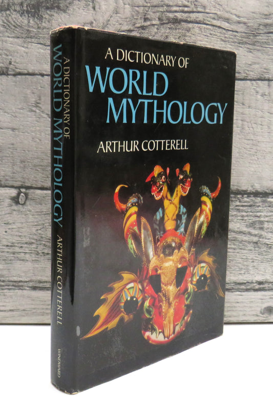 A Dictionary of World Mythology by Arthur Cotterell, 1979