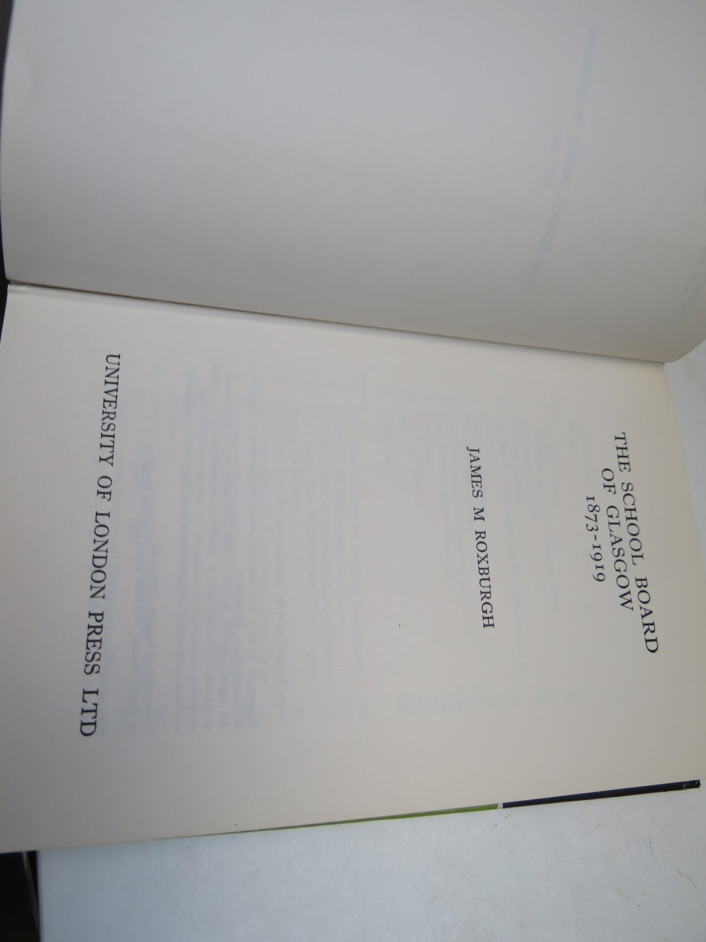 The School Board of Glasgow 1873-1919 By James M Roxburgh 1971