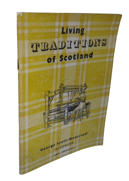 Living Traditions of Scotland by George Scott-Moncrieff