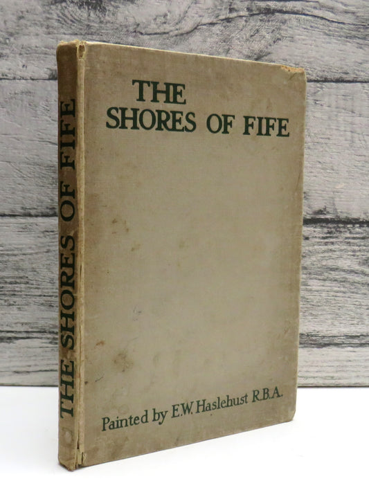 The Shores of Fife Described By John Geddie Painted By E. W. Haslehust
