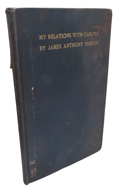 My Relations With Carlyle By James Anthony Froude 1903 book front cover