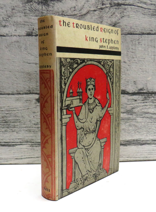 The Troubled Reign Of King Stephen By John T. Appleby 1969