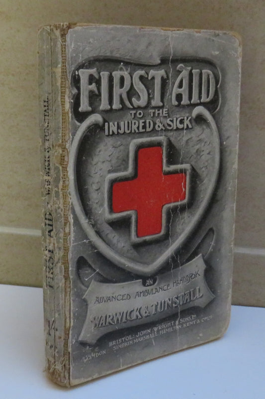 First Aid to the Injured and Sick, An Advanced Ambulance Handbook by F. J. Warwick and A. C. Tunstall, 1913