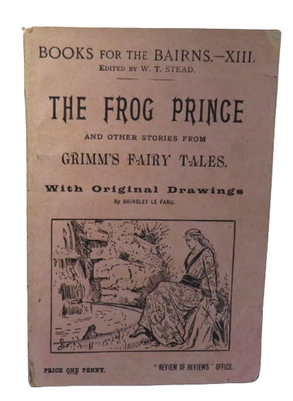 The Frog Prince and other Stories from Grimm's Fairy Tales, Books for Bairns, Edited by W. T. Stead book front cover