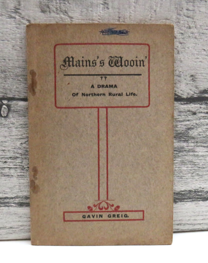 Mains's Wooin A Drama of Northern Rural Life With Music By Gavin Greig 1909 (Vintage Drama) book front cover