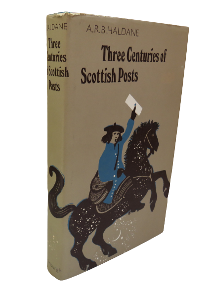 Three Centuries of Scottish Posts An Historical Survey To 1836 By A.R.B Haldane 1971