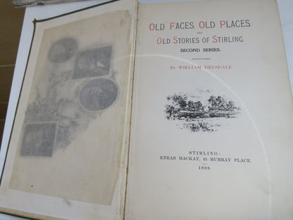 Old Faces, Old Places and Old Stories of Stirling By William Drysdale 1899 2nd Series