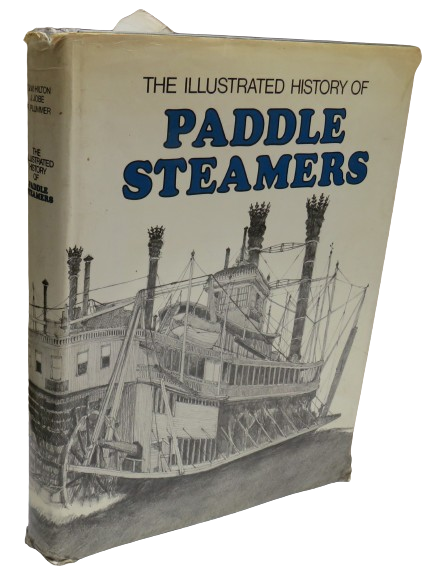 The Illustrated History of Paddle Steamers By G.W. Hilton. R. Plummer, J.Jobe 1976