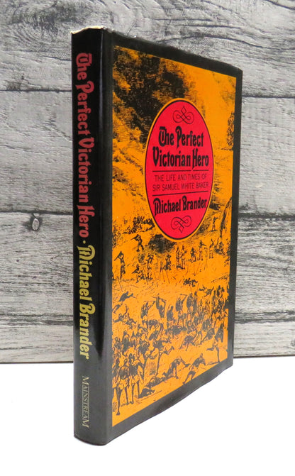 The Perfect Victorian Hero The Life and Times of Sir Samuel White Baker By Michael Brander 1982 book front cover