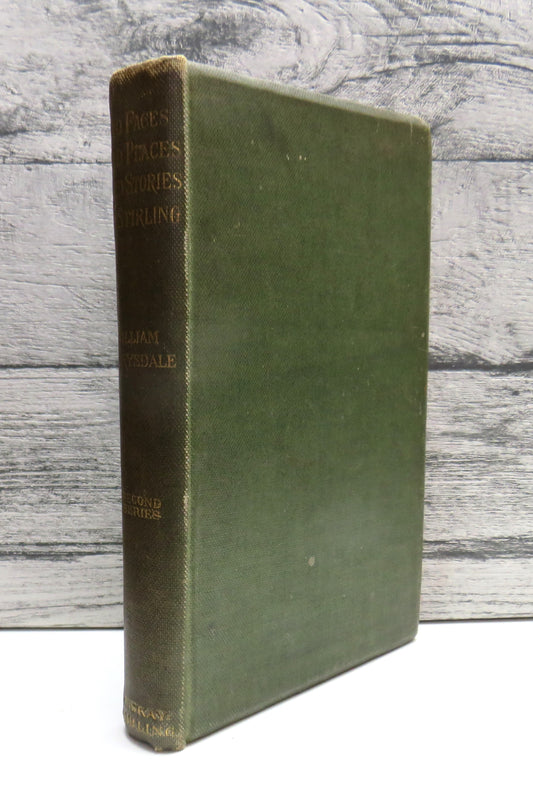 Old Faces, Old Places and Old Stories of Stirling By William Drysdale 1899