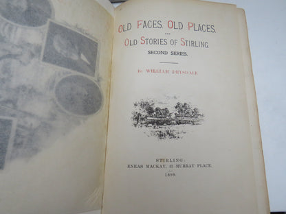 Old Faces, Old Places and Old Stories of Stirling By William Drysdale 1899