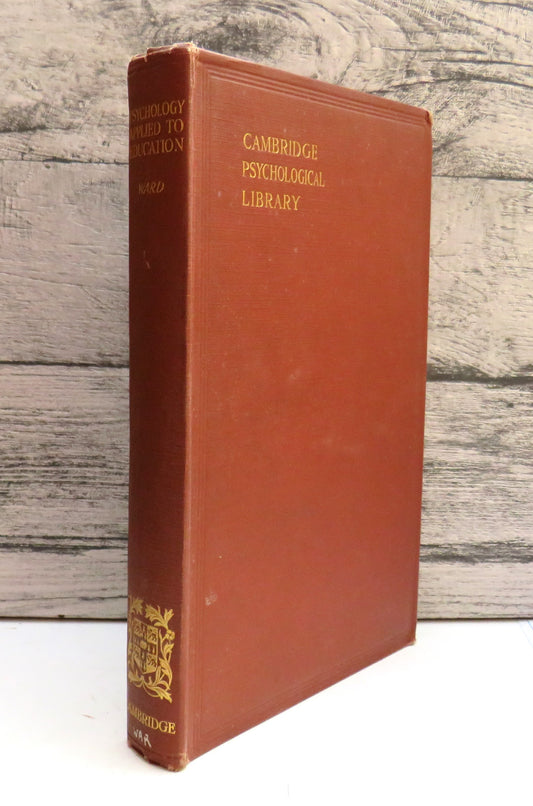 Psychology Applied To Education A Series of Lectures On The Theory & Practice of Education By The Late James Ward 1926