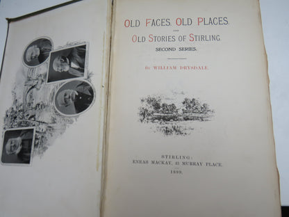 Old Faces, Old Places and Old Stories of Stirling By William Drysdale 1899