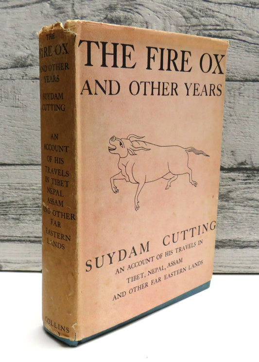 The Fire Ox and Other Years by Suydam Cutting, An Account of his Travels in Tibet, Nepal, Assam and other Far Eastern Lands, 1947