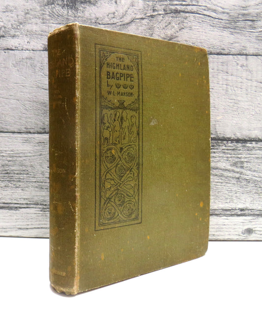 The Highland Bagpipe Its History, Literature and Music By W. L. Manson 1901