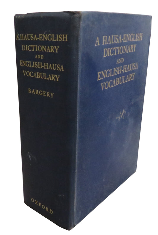 A Hausa-English Dictionary and English-Hausa Vocabulary Compiled For The Government of Nigeria By The Rev. G. P. Bargery 1934