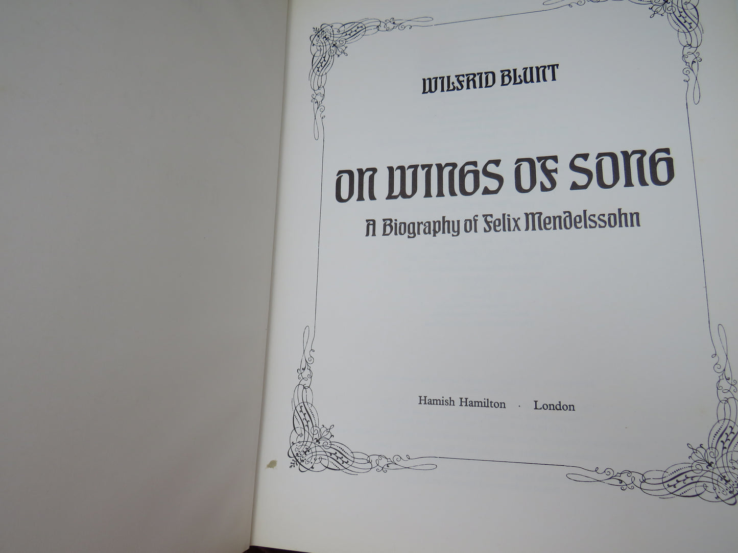 Wings of Song A Biography of Felix Mendelssohn By Wilfrid Blunt 1974