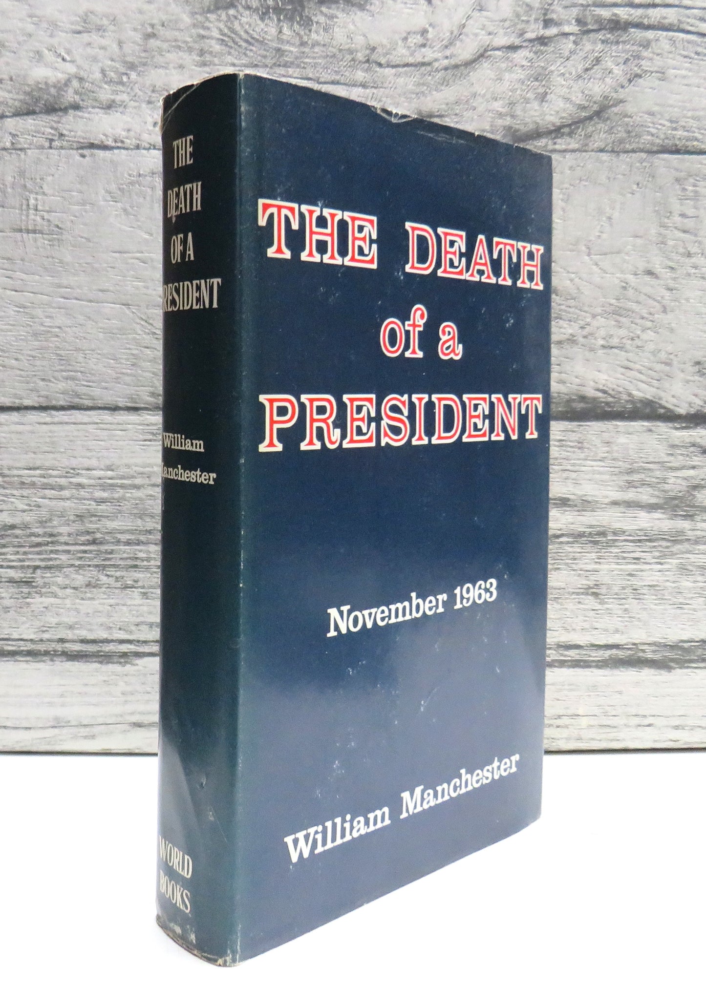 The Death of a President, 20 - 25 November 1963, by William Manchester, 1968