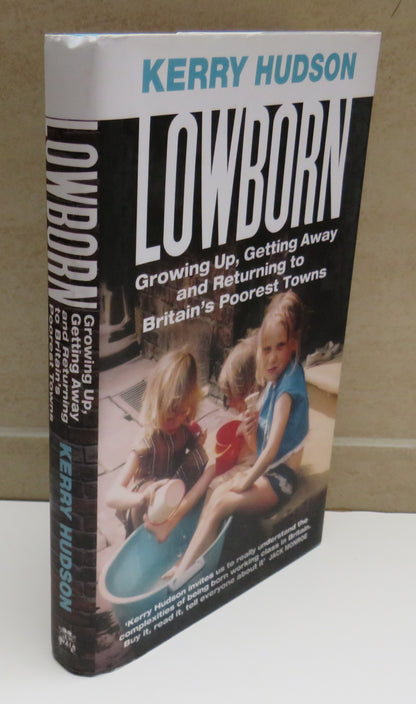 Lowborn Growing Up, Getting Away and Returning To Britain's Poorest Towns By Kerry Hudson 2019 book image 2