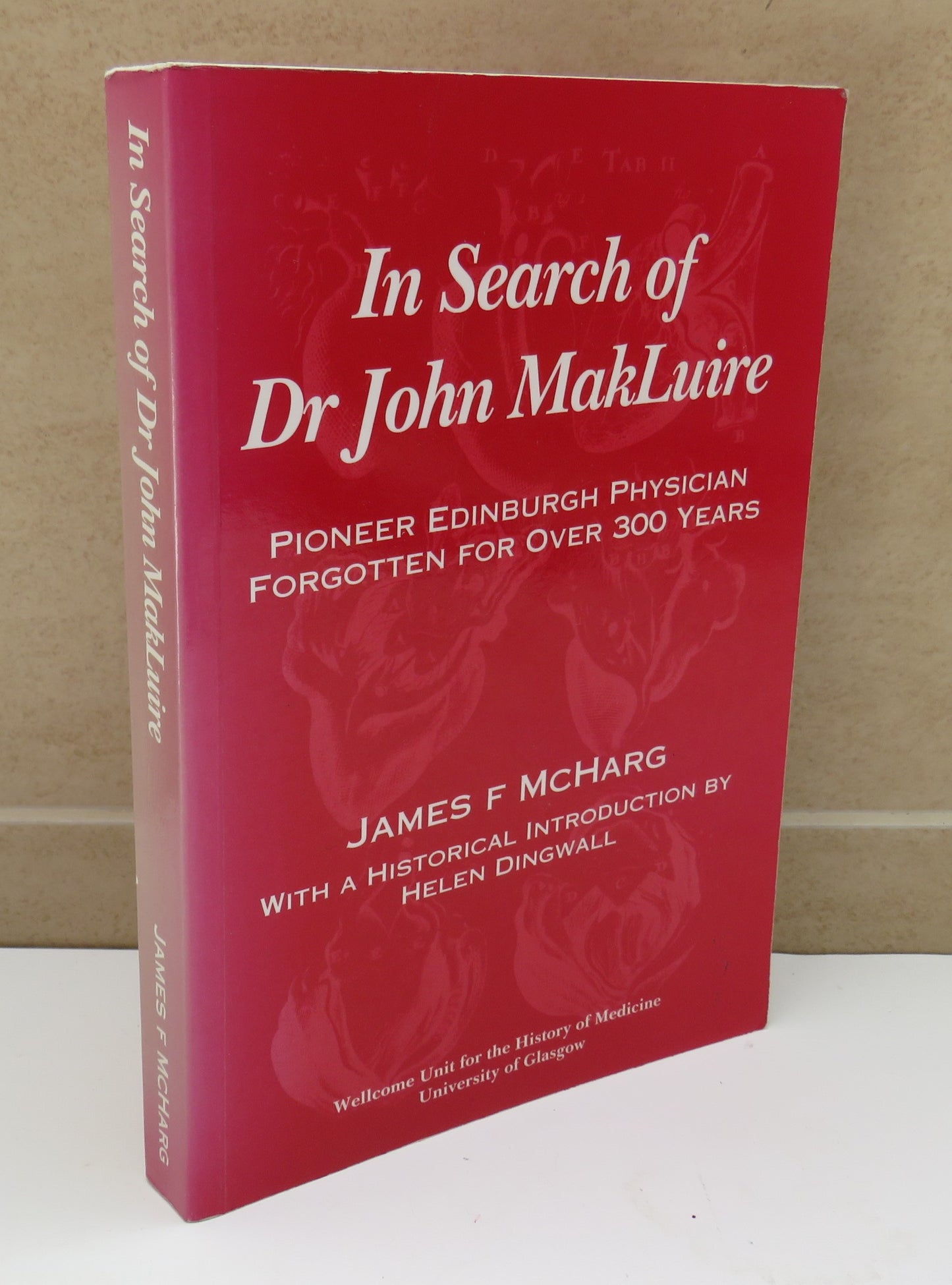 In Search of Dr John Makluire Pioneer Edinburgh Physician Forgotten For Over 300 Years By James F.McHarg 1997