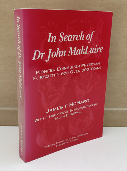 In Search of Dr John Makluire Pioneer Edinburgh Physician Forgotten For Over 300 Years By James F.Mc book image 2