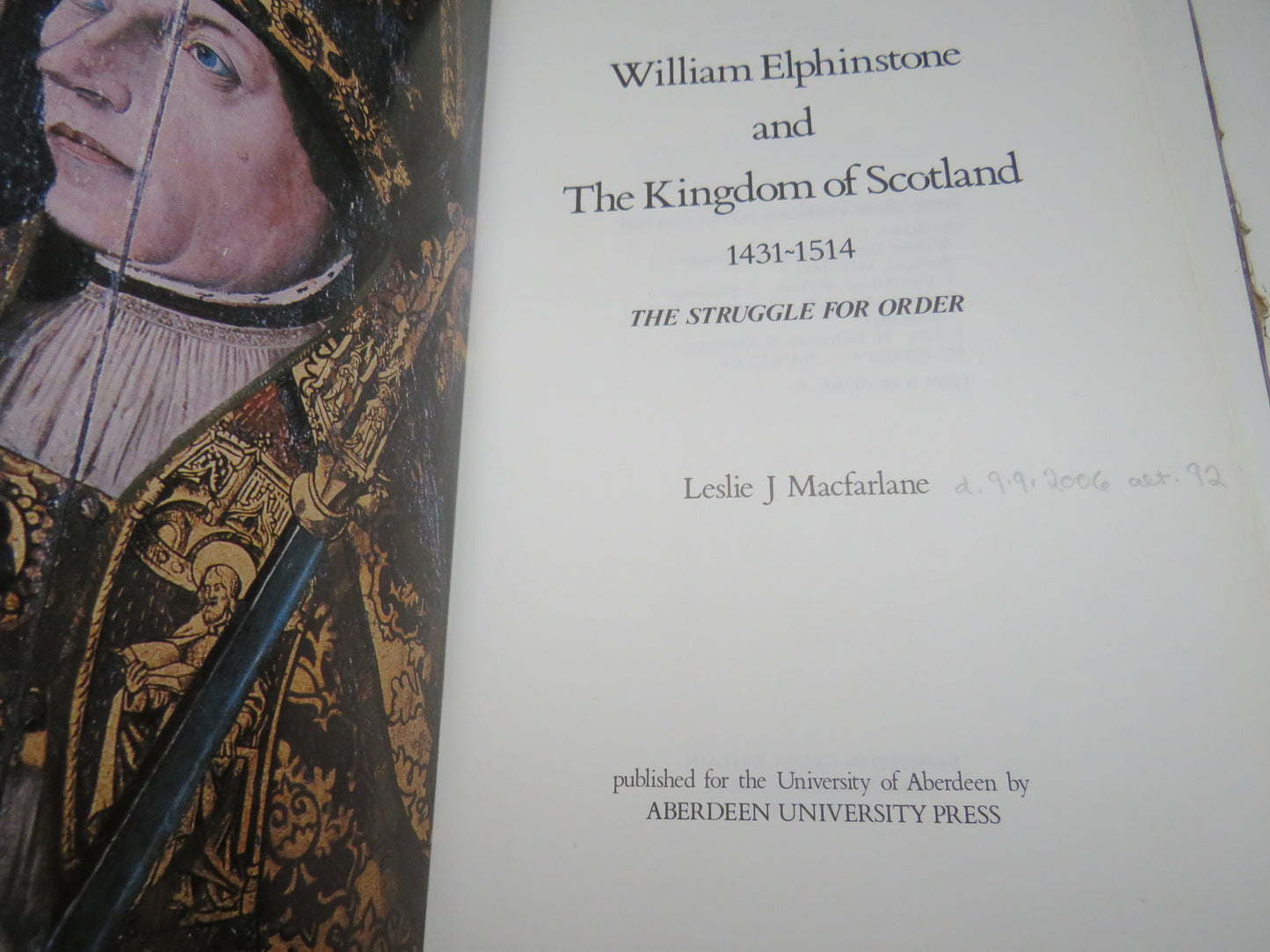 William Elphinstone and The Kingdom of Scotland 1431-1514 The Struggle For Order By Leslie J Macfarlane