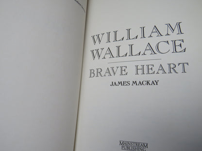 William Wallace Brave Heart  By James Mackay 1995