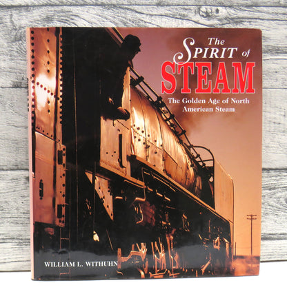 The Spirit Of Steam The Golden Age of North American Steam By William L. Withuhn 1995 book front cover