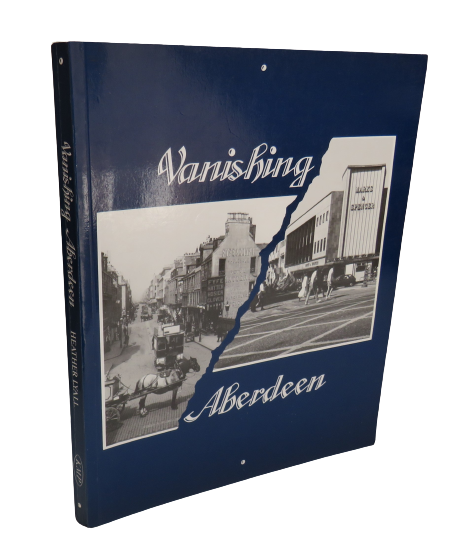 Vanishing Aberdeen In the steps of George Washington Wilson by Heather F. C. Lyall, 1988