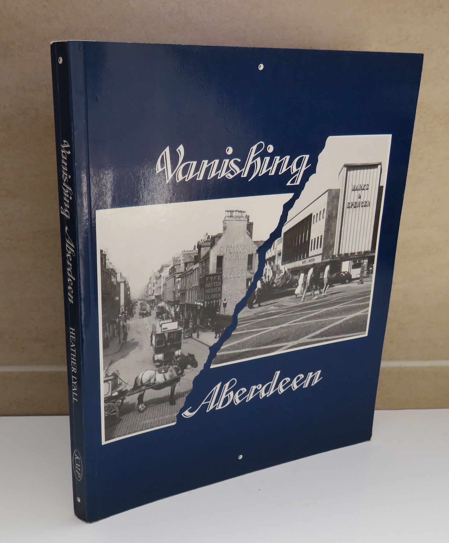 Vanishing Aberdeen In the steps of George Washington Wilson by Heather F. C. Lyall, 1988