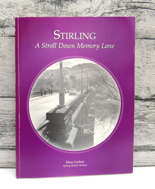 Stirling A Stroll Down Memory Lane By Elma Lindsay 1995