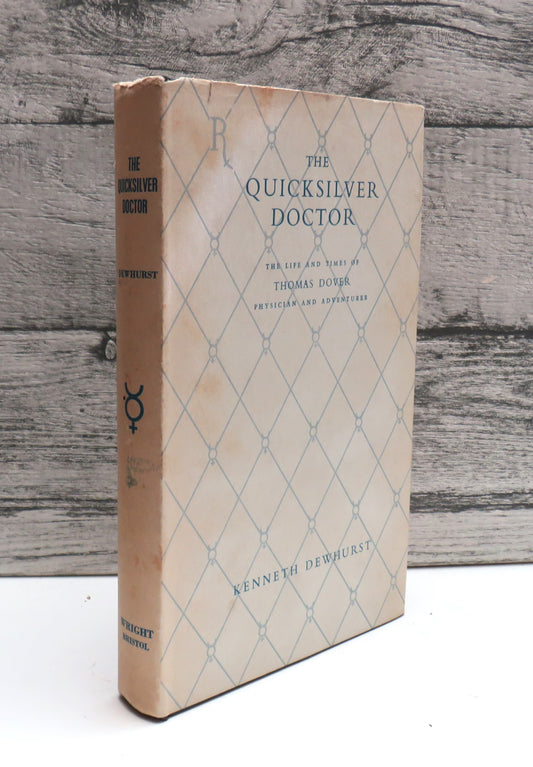 The Quicksilver Doctor The Life and Times of Thomas Dover Physician and Adventurer By Kenneth Dewhurst 1957