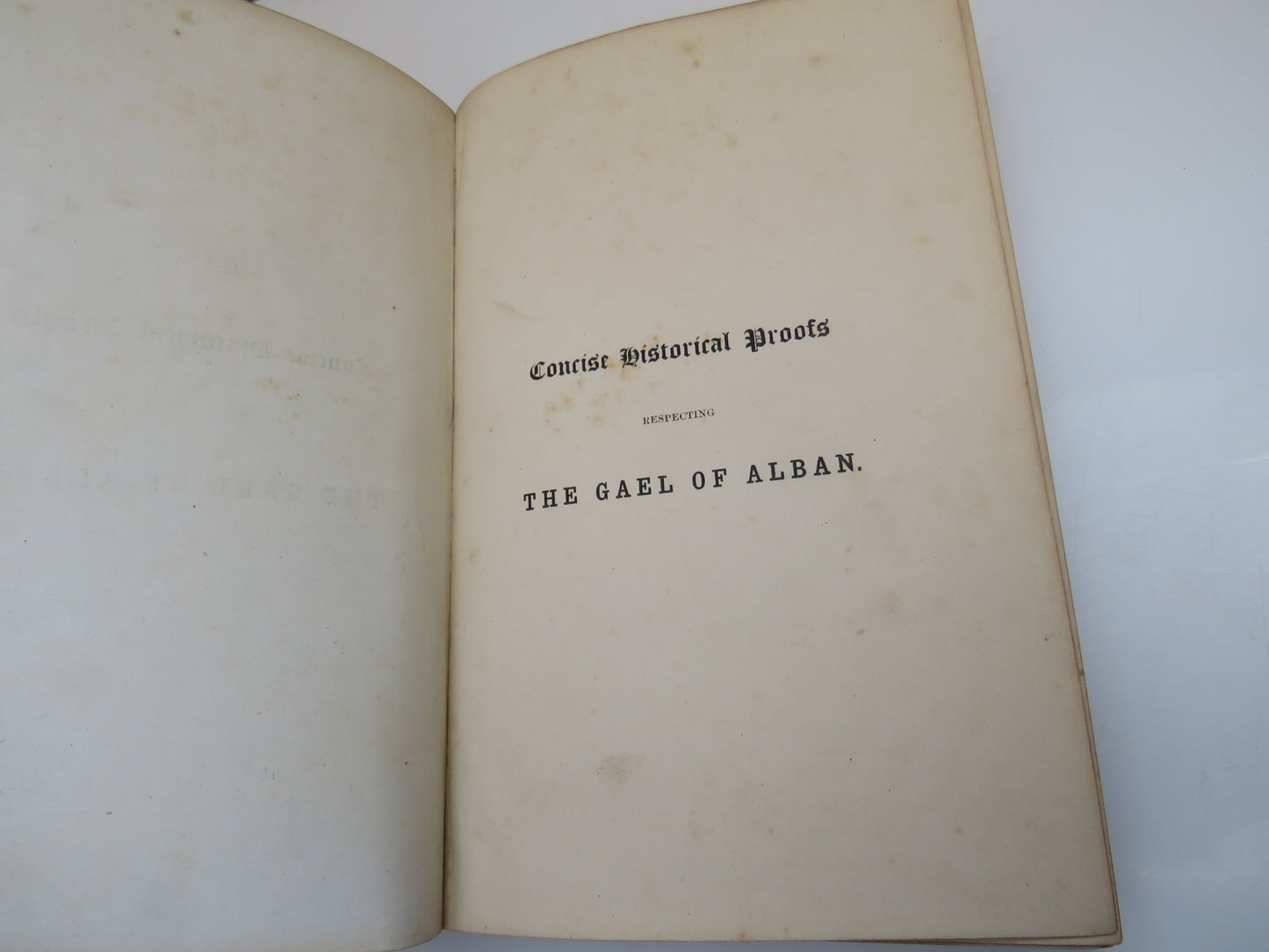 Concise Historical Proofs Respecting The Gael of Alban or Highlanders of Scotland by James. A. Robertson, 1865