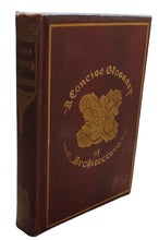 Load image into Gallery viewer, A Concise Glossary of Terms Used In Grecian, Roman, Italian and Gothic Architecture By The Late John Henry Parker 1896
