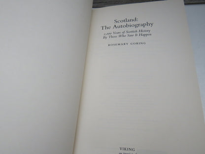 Scotland: The Autobiography 2,000 Years of Scottish History By Those Who Saw It Happen By Rosemary Goring 2007