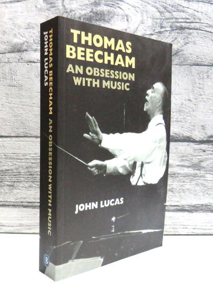Thomas Beecham An Obsession With Music By John Lucas 2009 book front cover